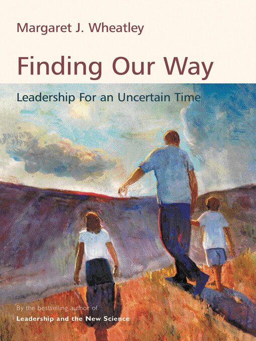 Title details for Finding Our Way by Margaret J. Wheatley - Available